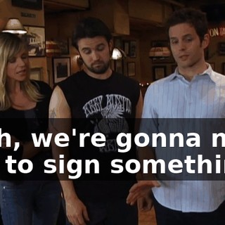 Yeah, we're gonna need you to sign something.