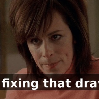 I'm fixing that drawer