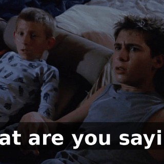 What are you saying?