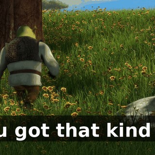 You got that kind of.