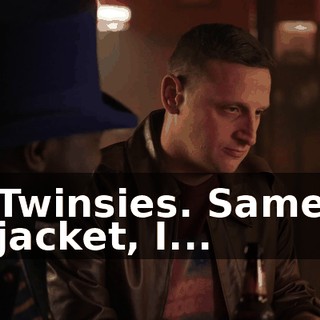 Twinsies. Same jacket, I...