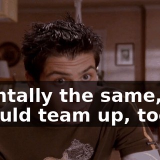 mentally the same, we should team up, too.
