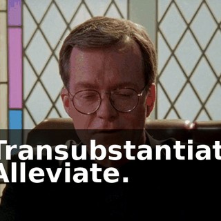 - Transubstantiate. - Alleviate.