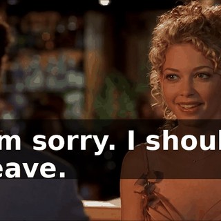 I'm sorry. I should leave.