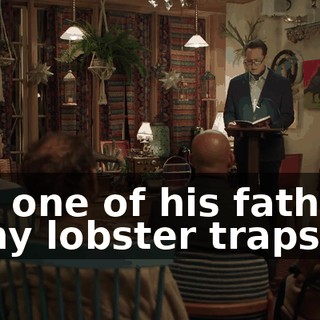 like one of his father's briny lobster traps.