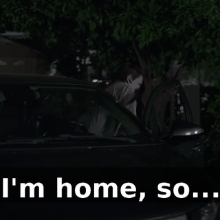 I'm home, so...