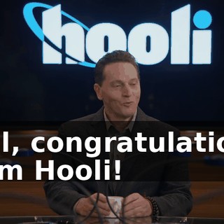 Well, congratulations, Team Hooli!