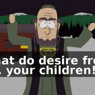 what do desire from us, your children!