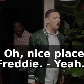 - Oh, nice place, Freddie. - Yeah.