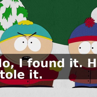 No, I found it. He stole it.