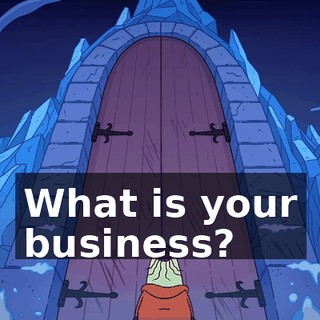 What is your business?