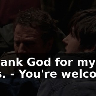 - Thank God for my kids. - You're welcome.