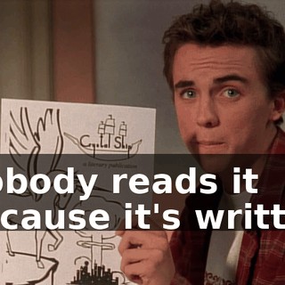 Nobody reads it because it's written