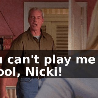 You can't play me for a fool, Nicki!