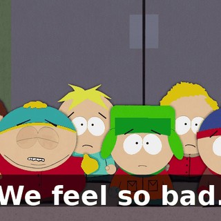 We feel so bad.