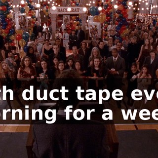 with duct tape every morning for a week.