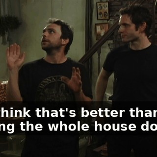 You think that's better than just ripping the whole house down?