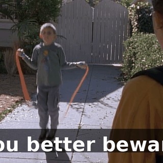 ♪ You better beware ♪