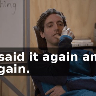 I said it again and again.