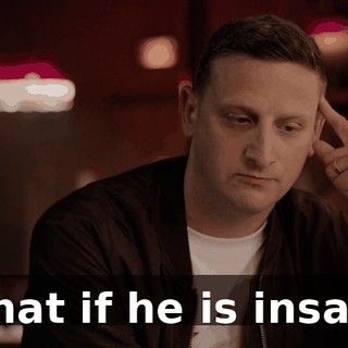 What if he is insane