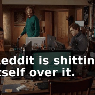 Reddit is shitting itself over it.