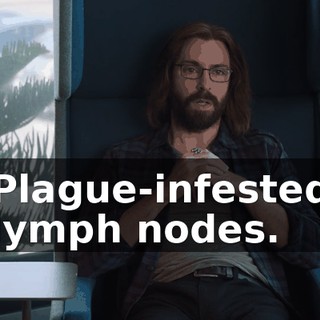 Plague-infested lymph nodes.