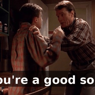 You're a good son.