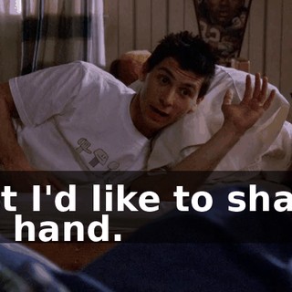 but I'd like to shake its hand.