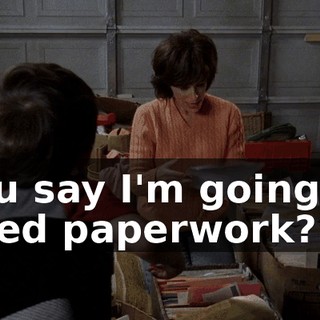 You say I'm going to need paperwork?