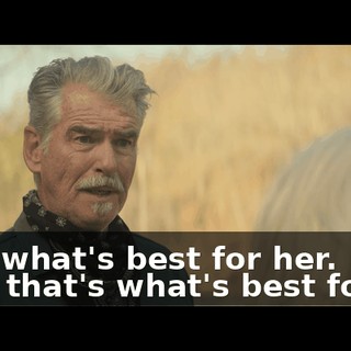 - It's what's best for her. - No, that's what's best for us.