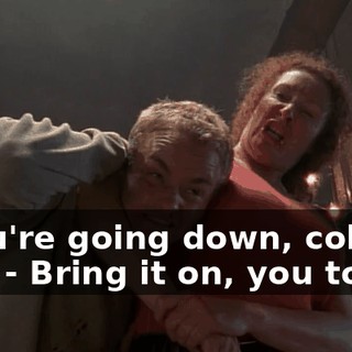 - You're going down, college boy. - Bring it on, you toad.