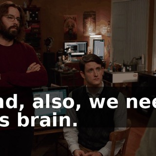 and, also, we need his brain.