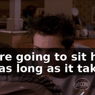 We're going to sit here for as long as it takes.