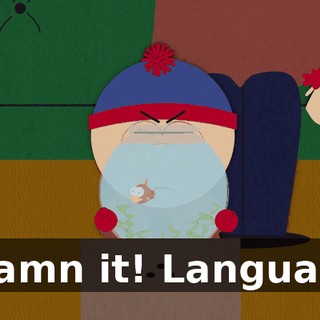 - Damn it! Language!