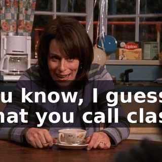 You know, I guess what you call class,