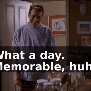 What a day. Memorable, huh?
