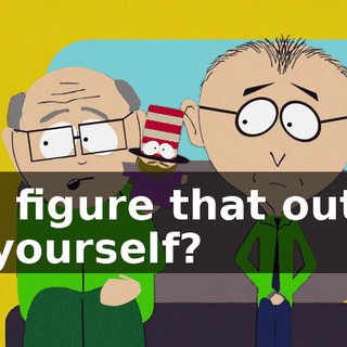 You figure that out all by yourself?