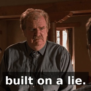 built on a lie.