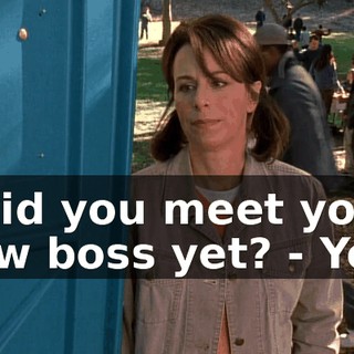 - Did you meet your new boss yet? - Yep.