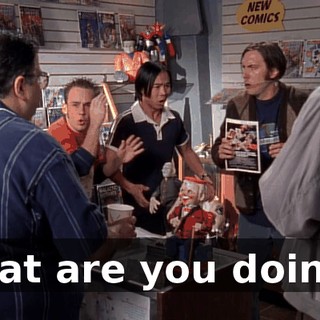 What are you doing?!