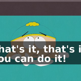That's it, that's it, you can do it!