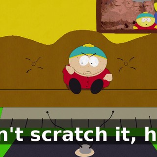 Don't scratch it, hon.