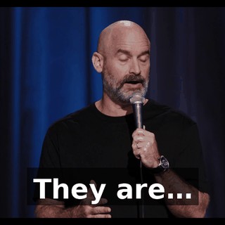 They are…