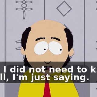 That I did not need to know. - Well, I'm just saying.