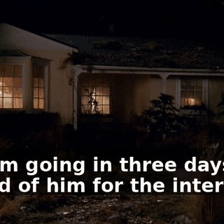 So, I'm going in three days ahead of him for the interview.