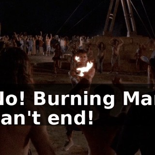 No! Burning Man can't end!