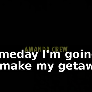 ♪ Someday I'm going to make my getaway ♪