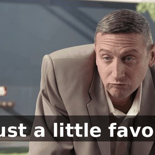 Just a little favor.