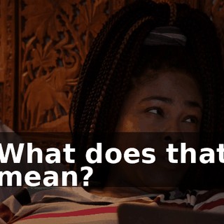 What does that mean?