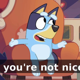 if you're not nice.